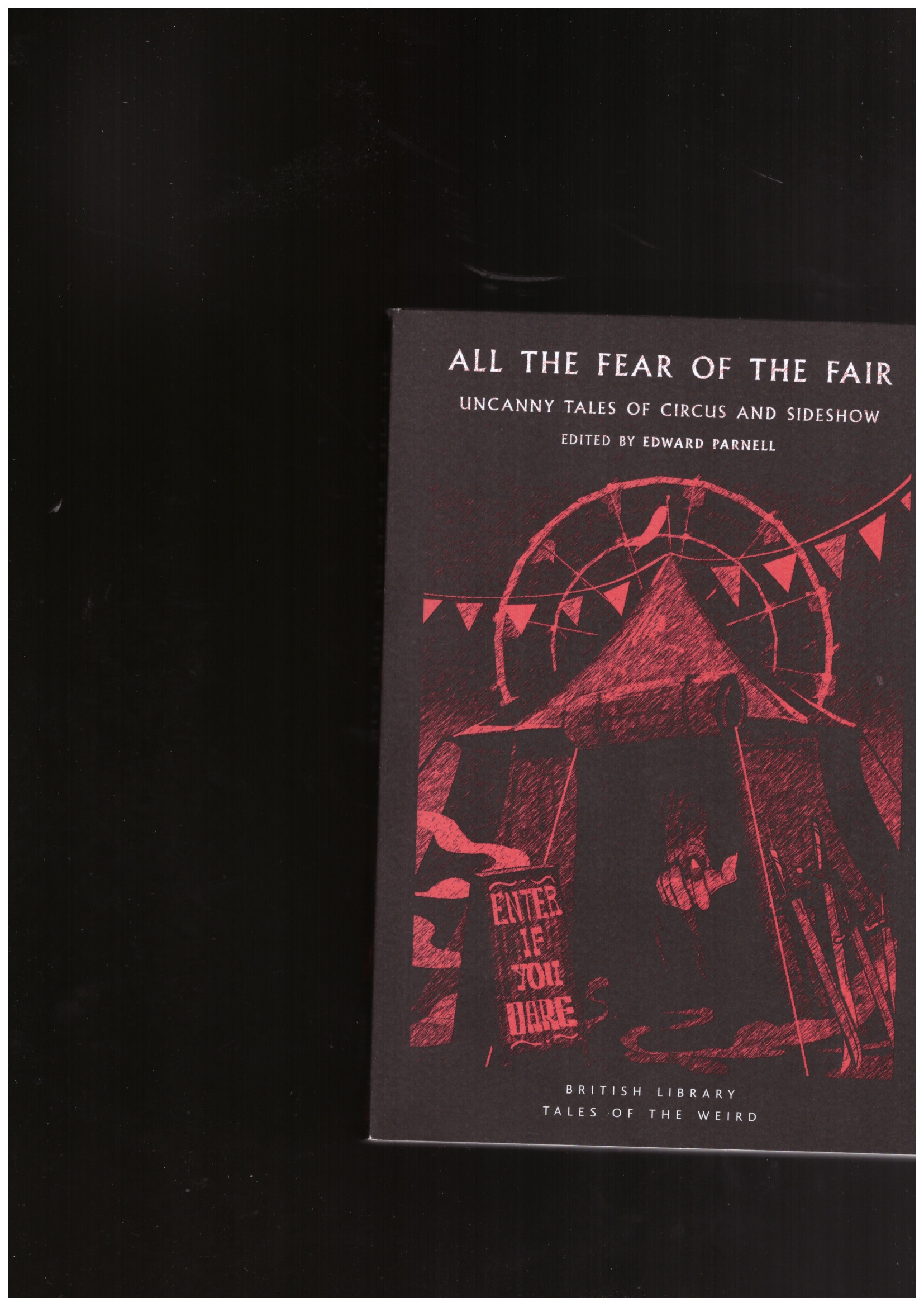PARNELL, Edward (ed.) - All the Fear of the Fair. Uncanny Tales of Circus and Sideshow